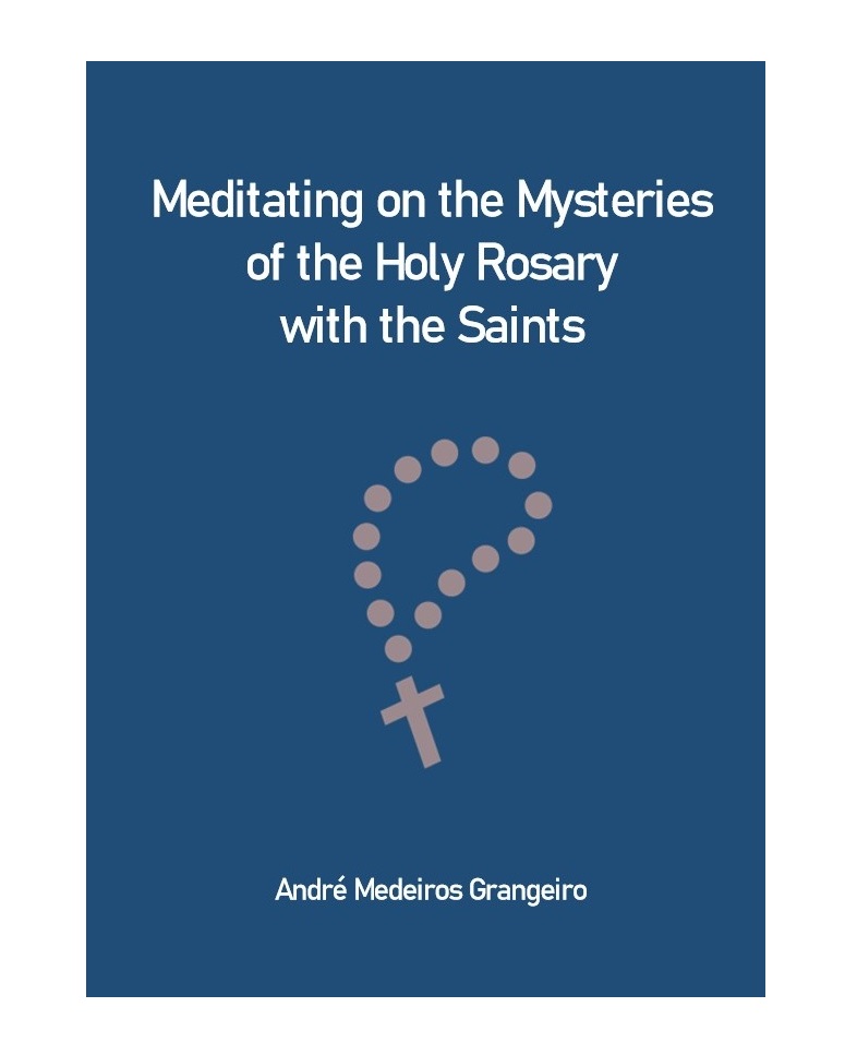 Meditating on the Mysteries of the Holy Rosary with the Saints